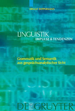 Fester Einband Grammatik und Semantik aus gesprächsanalytischer Sicht von Arnulf Deppermann