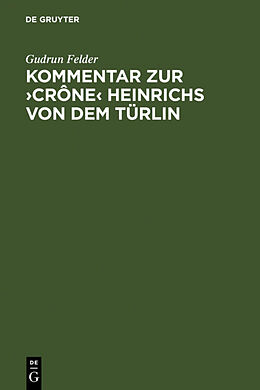 Fester Einband Kommentar zur Crône Heinrichs von dem Türlin von Gudrun Felder