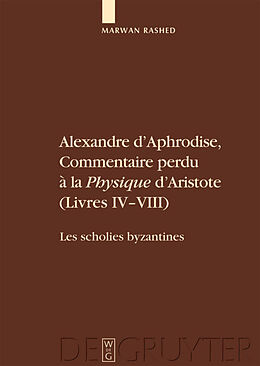 Livre Relié Alexandre d'Aphrodise, Commentaire perdu à la &quot;Physique&quot; d'Aristote (Livres IV-VIII) de Alexander von Aphrodisias