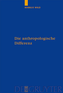 Fester Einband Die anthropologische Differenz von Markus Wild