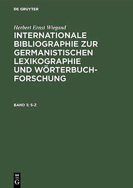 Fester Einband Herbert Ernst Wiegand: Internationale Bibliographie zur germanistischen... / S-Z von Herbert Ernst Wiegand