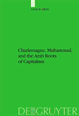 Livre Relié Charlemagne, Muhammad, and the Arab Roots of Capitalism de Gene William Heck