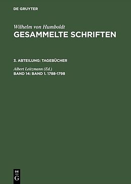 Fester Einband Wilhelm von Humboldt: Gesammelte Schriften. Tagebücher / Band 1. 17881798 von Wilhelm von Humboldt