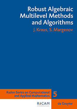 Livre Relié Robust Algebraic Multilevel Methods and Algorithms de Svetozar Margenov, Johannes Kraus