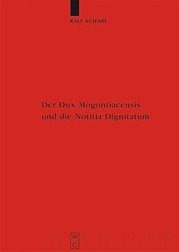 E-Book (pdf) Der Dux Mogontiacensis und die Notitia Dignitatum von Ralf Scharf