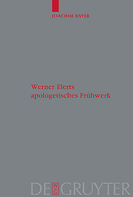 Fester Einband Werner Elerts apologetisches Frühwerk von Joachim Bayer