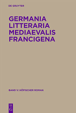 Fester Einband Germania Litteraria Mediaevalis Francigena / Höfischer Roman in Vers und Prosa von 