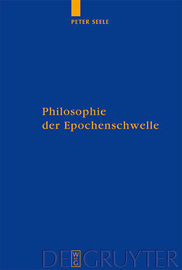 Fester Einband Philosophie der Epochenschwelle von Peter Seele