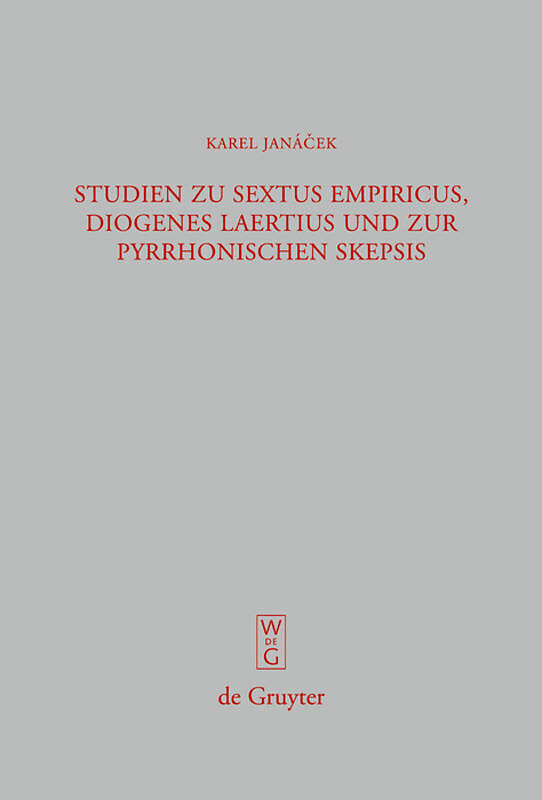 Studien zu Sextus Empiricus, Diogenes Laertius und zur pyrrhonischen Skepsis