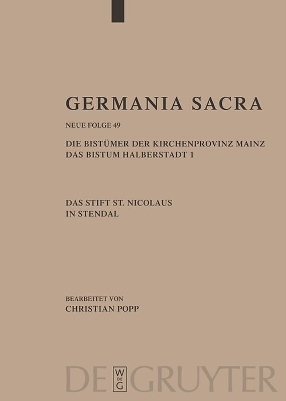 Germania Sacra. Neue Folge / Die Bistümer der Kirchenprovinz Mainz. Das Bistum Halberstadt. Das Stift St. Nicolaus in Stendal