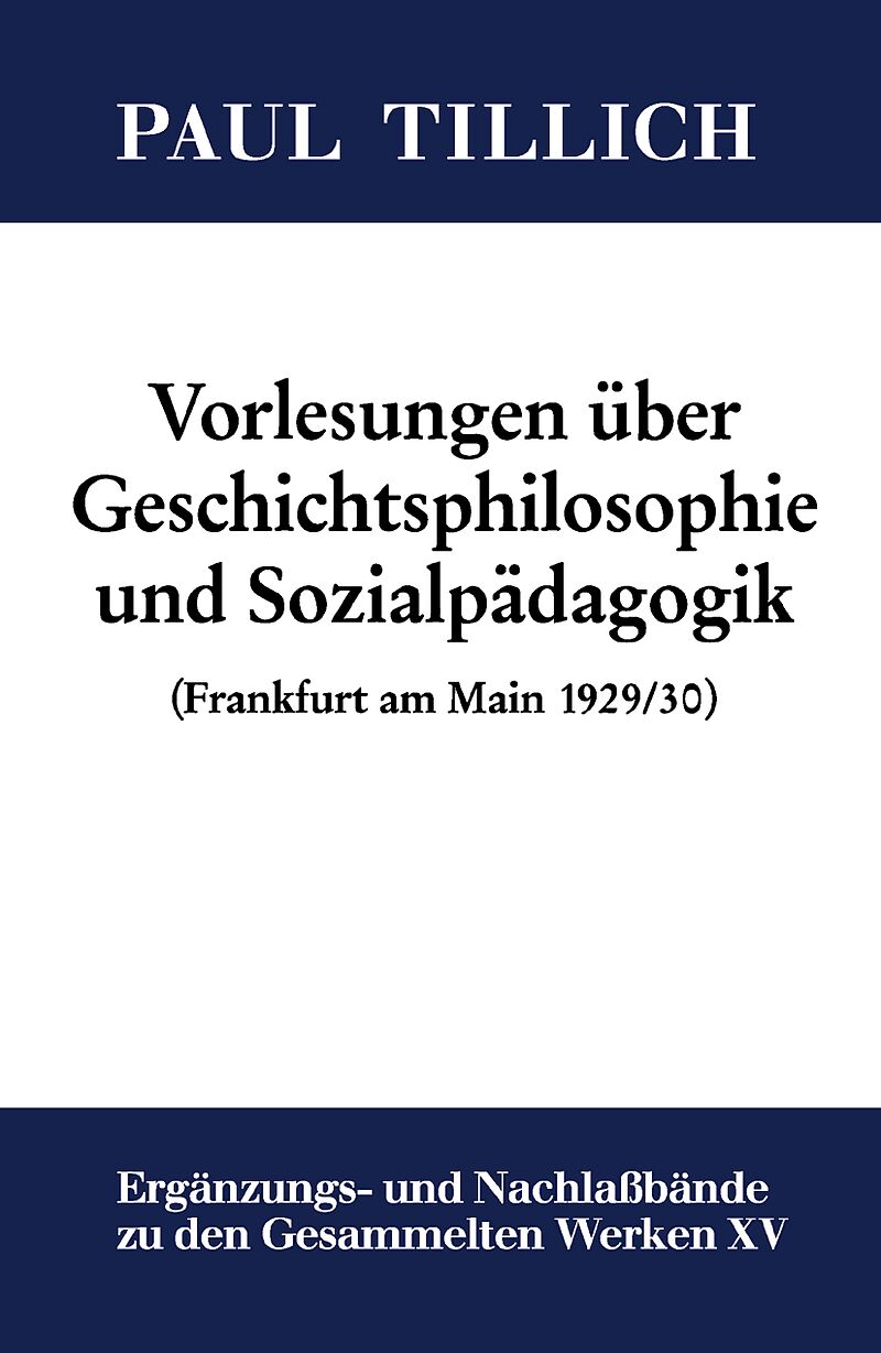 Paul Tillich: Gesammelte Werke. Ergänzungs- und Nachlaßbände / Vorlesungen über Geschichtsphilosophie und Sozialpädagogik