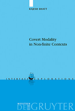 E-Book (pdf) Covert Modality in Non-finite Contexts von Rajesh Bhatt