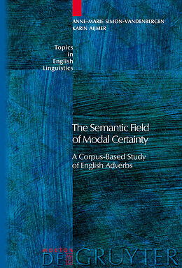 E-Book (pdf) The Semantic Field of Modal Certainty von Anne-Marie Simon-Vandenbergen, Karin Aijmer