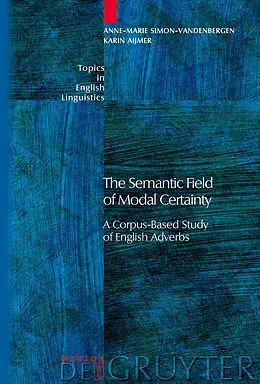 E-Book (pdf) The Semantic Field of Modal Certainty von Anne-Marie Simon-Vandenbergen, Karin Aijmer