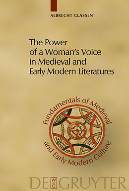 Fester Einband The Power of a Woman's Voice in Medieval and Early Modern Literatures von Albrecht Classen