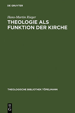 Fester Einband Theologie als Funktion der Kirche von Hans-Martin Rieger