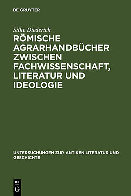Fester Einband Römische Agrarhandbücher zwischen Fachwissenschaft, Literatur und Ideologie von Silke Diederich