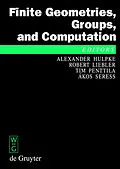 E-Book (pdf) Finite Geometries, Groups, and Computation von Hulpke, Alexander/ Penttila, Tim/ Seress
