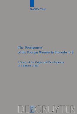 Fester Einband The 'Foreignness' of the Foreign Woman in Proverbs 1-9 von Nancy Nam Hoon Tan