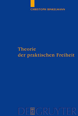 Fester Einband Theorie der praktischen Freiheit von Christoph Binkelmann