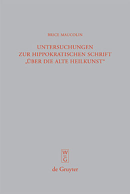 Fester Einband Untersuchungen zur hippokratischen Schrift "Über die alte Heilkunst" von Brice Maucolin