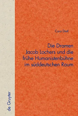 PDF Die Dramen Jacob Lochers und die frühe Humanistenbühne im süddeutschen Raum von Cora Dietl