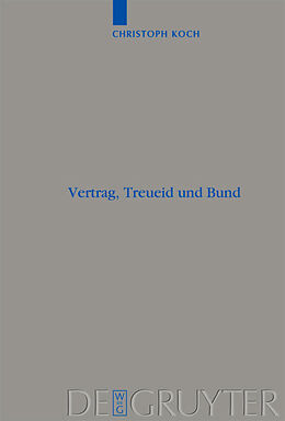 Fester Einband Vertrag, Treueid und Bund von Christoph Koch