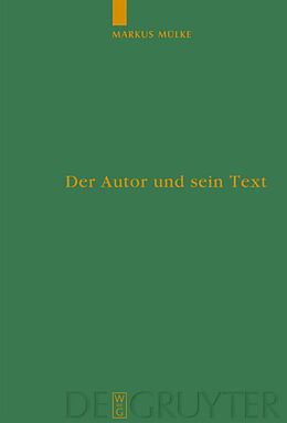 Fester Einband Der Autor und sein Text von Markus Mülke