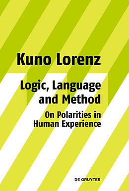 Fester Einband Logic, Language and Method - On Polarities in Human Experience von Kuno Lorenz