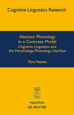 Livre Relié Abstract Phonology in a Concrete Model de Tore Nesset