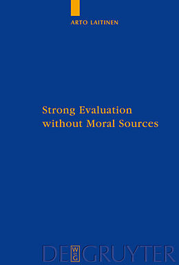 Fester Einband Strong Evaluation without Moral Sources von Arto Laitinen