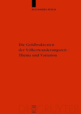E-Book (pdf) Die Goldbrakteaten der Völkerwanderungszeit - Thema und Variation von Alexandra Pesch