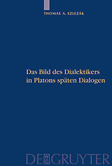 E-Book (pdf) Thomas A. Szlezák: Platon und die Schriftlichkeit der Philosophie / Das Bild des Dialektikers in Platons späten Dialogen von Thomas A. Szlezák
