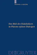 E-Book (pdf) Das Bild des Dialektikers in Platons späten Dialogen von Thomas A. Szlezák