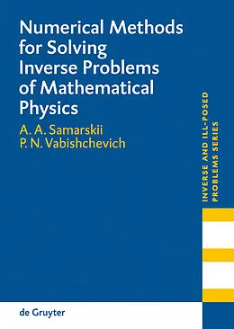 E-Book (pdf) Numerical Methods for Solving Inverse Problems of Mathematical Physics von A. A. Samarskii, Petr N. Vabishchevich