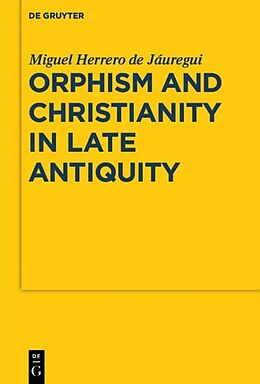 Kartonierter Einband Orphism and Christianity in Late Antiquity von Miguel Herrero De Jáuregui