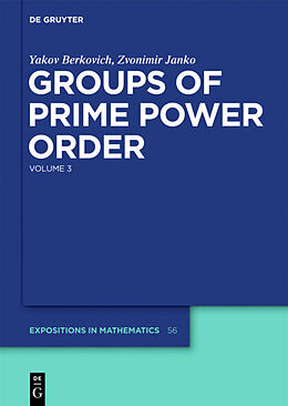 Fester Einband Groups of Prime Power Order. Volume 3 von Zvonimir Janko, Yakov Berkovich