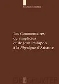 PDF Les Commentaires de Simplicius et de Jean Philopon à la "Physique" d'Aristote von Pantelis Golitsis