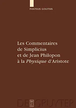 PDF Les Commentaires de Simplicius et de Jean Philopon à la "Physique" d'Aristote von Pantelis Golitsis