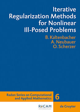 eBook (pdf) Iterative Regularization Methods for Nonlinear Ill-Posed Problems de Barbara Kaltenbacher, Andreas Neubauer, Otmar Scherzer