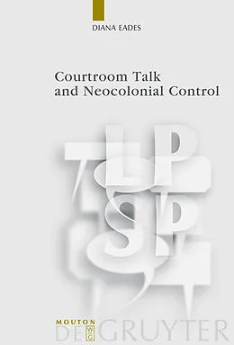 E-Book (pdf) Courtroom Talk and Neocolonial Control von Diana Eades