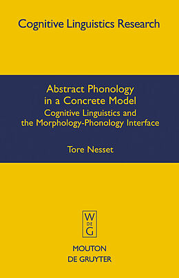 E-Book (pdf) Abstract Phonology in a Concrete Model von Tore Nesset