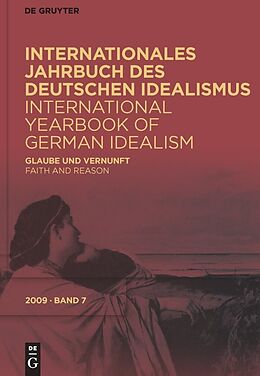 E-Book (pdf) Internationales Jahrbuch des Deutschen Idealismus / International... / Glaube und Vernunft / Faith and Reason von 