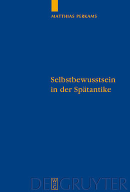 E-Book (pdf) Selbstbewusstsein in der Spätantike von Matthias Perkams