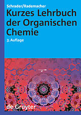 E-Book (pdf) Kurzes Lehrbuch der Organischen Chemie von Bernhard Schrader, Paul Rademacher