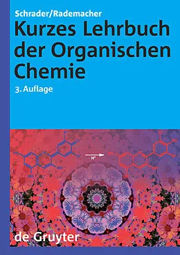 E-Book (pdf) Kurzes Lehrbuch der Organischen Chemie von Bernhard Schrader, Paul Rademacher