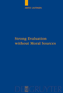 E-Book (pdf) Strong Evaluation without Moral Sources von Arto Laitinen