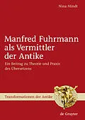 E-Book (pdf) Manfred Fuhrmann als Vermittler der Antike von Nina Mindt
