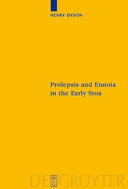 Livre Relié Prolepsis and Ennoia in the Early Stoa de Henry Dyson