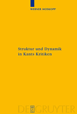Fester Einband Struktur und Dynamik in Kants Kritiken von Werner Moskopp
